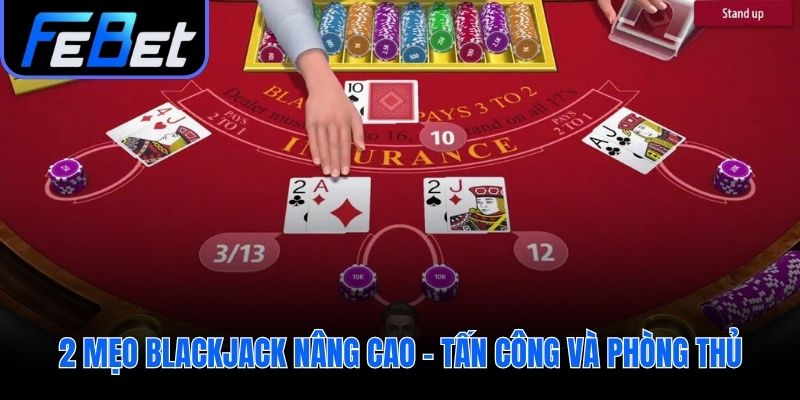 Chủ động kiểm soát ván bài với chiến thuật công thủ