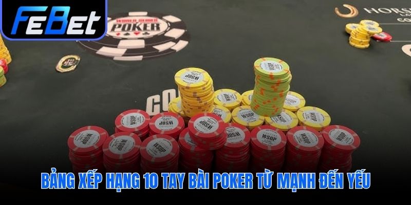Nền tảng cách chơi poker là thứ hạng 10 tay bài.