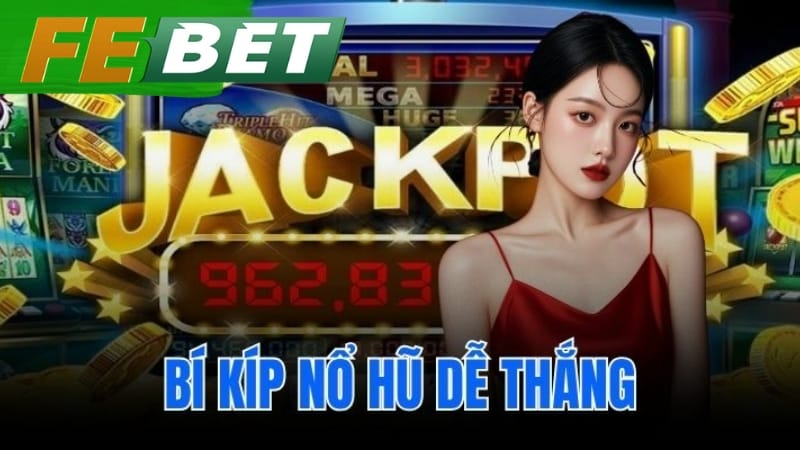 bí kíp nổ hũ dễ thắng