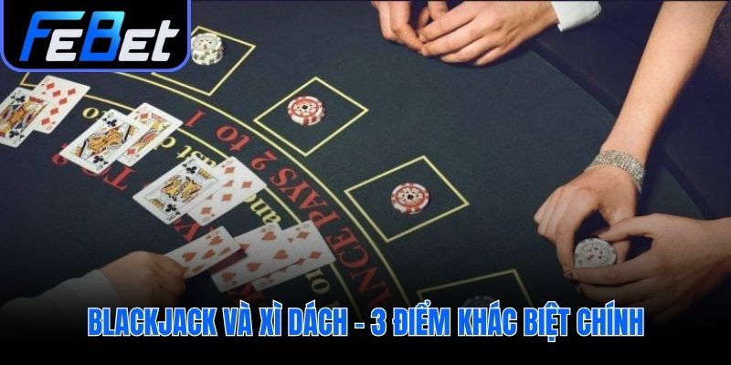 Phân biệt luật chơi để áp dụng mẹo thắng blackjack đúng đắn