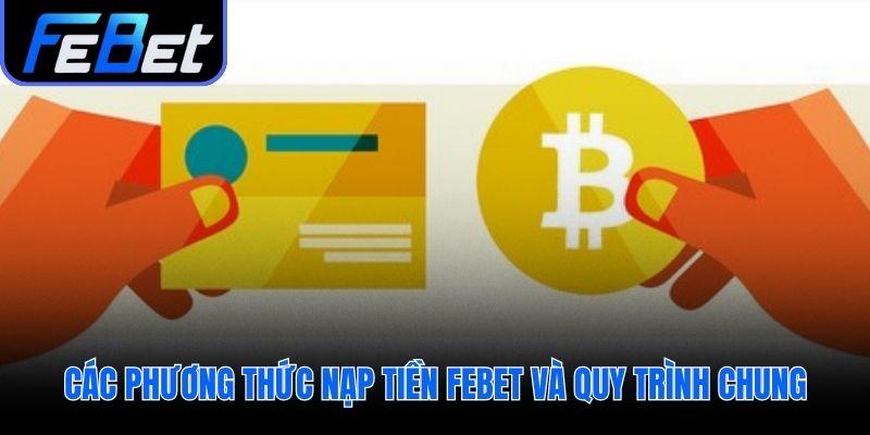 Tổng quan các kênh nạp tiền febet phổ biến hiện nay