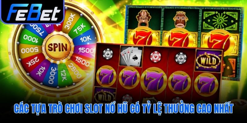 Khám phá những trò chơi có tỷ lệ thưởng cao nhất