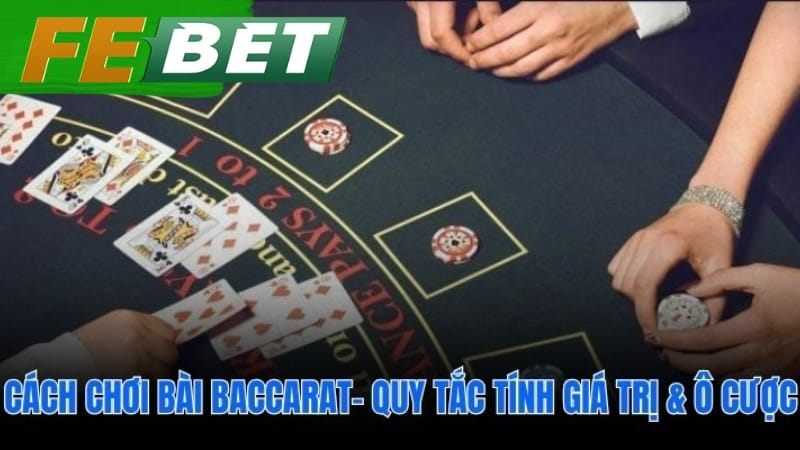 Cách chơi bài baccarat bắt đầu từ giá trị quân bài