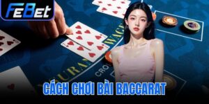 cách chơi bài baccarat