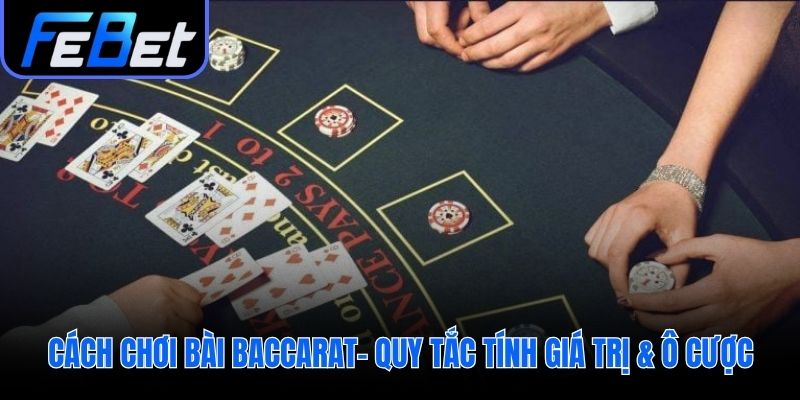 Cách chơi bài baccarat bắt đầu từ giá trị quân bài