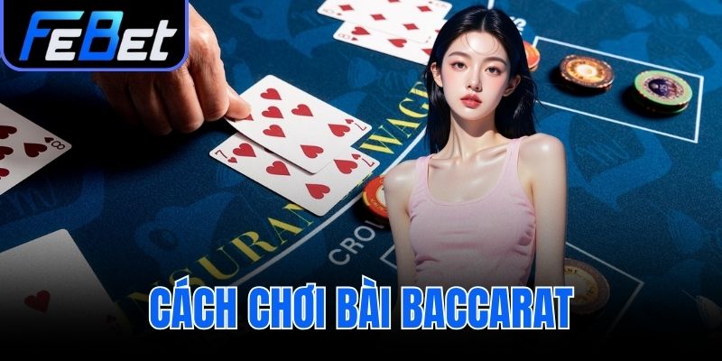 cách chơi bài baccarat