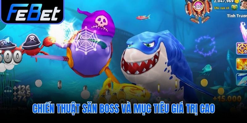 Lối chơi săn Boss hiệu quả cần sự kiên nhẫn và tính toán