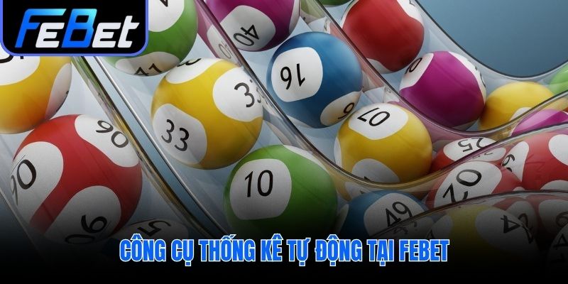 Công cụ febet tự động hóa phân tích soi cầu lô đề
