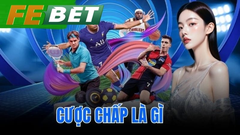 Cược chấp là gì