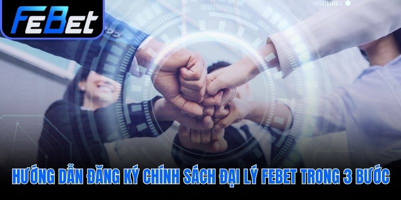 Trở thành đối tác febet chỉ qua 3 bước đăng ký