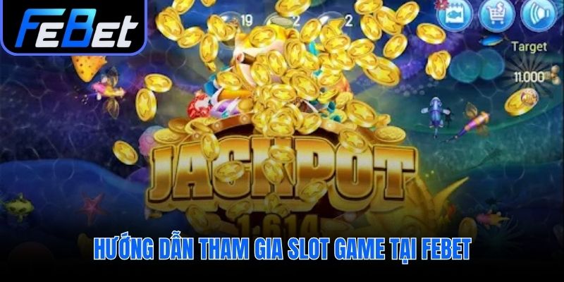 Ba bước đơn giản để bắt đầu săn Jackpot tại febet