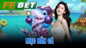mẹo bắn cá febet