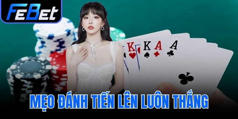 mẹo đánh tiến lên luôn thắng