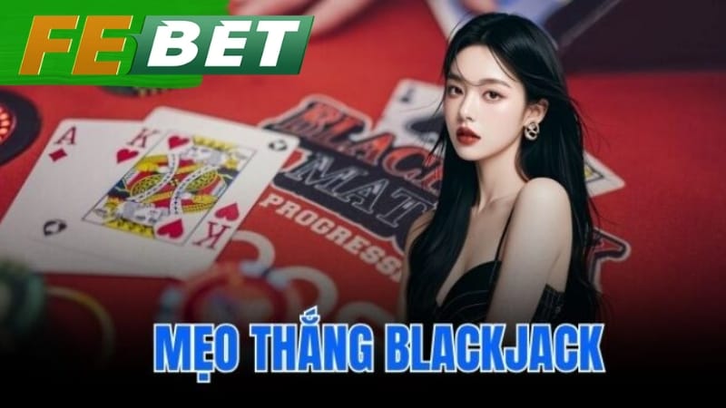 Nền tảng toán học là mẹo thắng blackjack đầu tiên