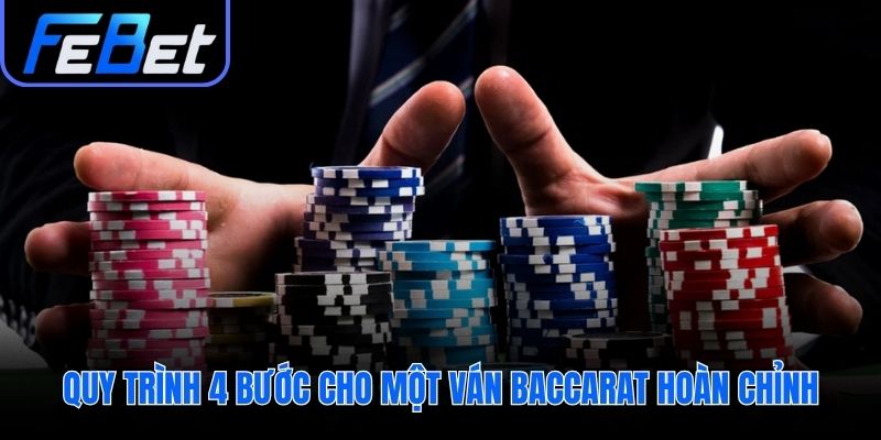 Cách chơi bài baccarat qua quy trình 4 bước đơn giản