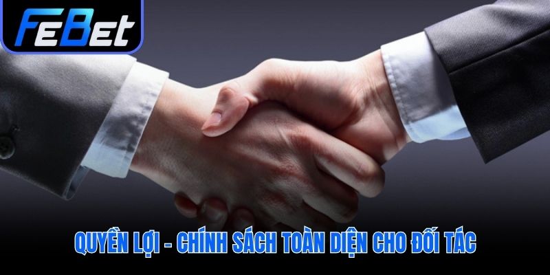 Quyền lợi đối tác từ chính sách đại lý febet