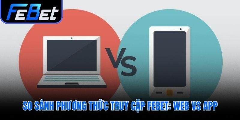 Đăng nhập febet tiện lợi trên website hoặc ứng dụng