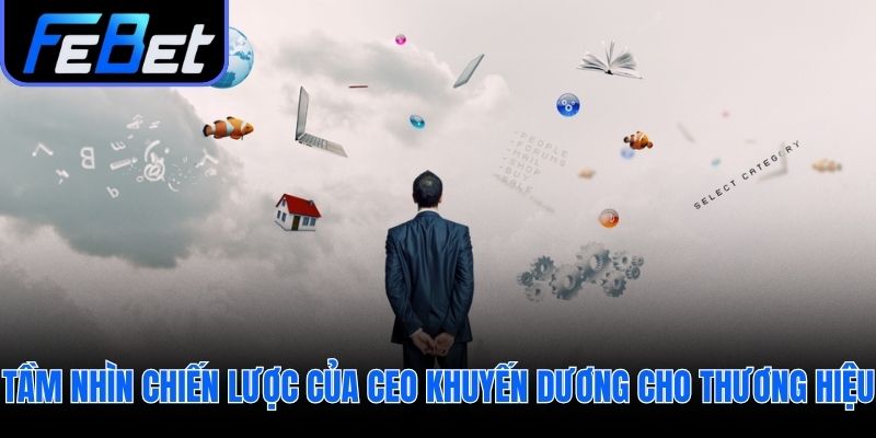 Tầm nhìn đưa febet thành nền tảng giải trí công nghệ cao