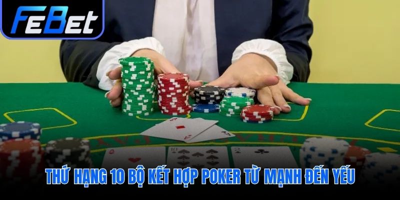 Hiểu rõ 10 bộ bài là nền tảng luật chơi pokerHiểu rõ 10 bộ bài là nền tảng luật chơi poker