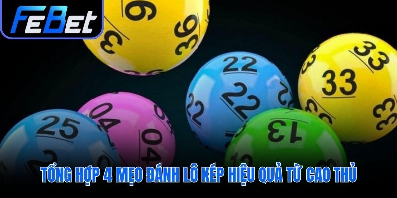 Các mẹo đánh lô kép từ kinh nghiệm cao thủ