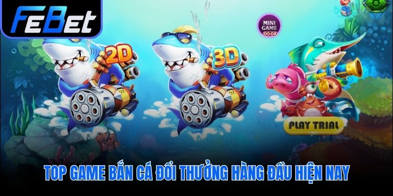 Điểm danh top game bắn cá đổi thưởng uy tín hấp dẫn