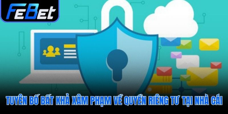 Nguyên tắc vận hành trọng tâm là tôn trọng quyền riêng tư