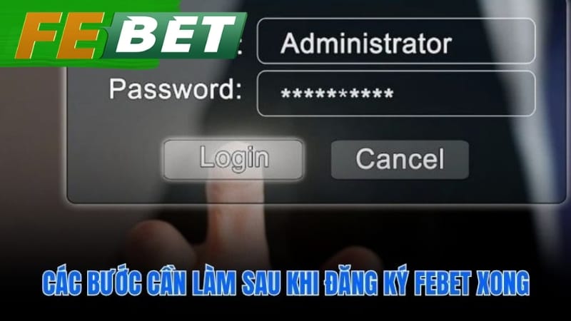 Hoàn tất hồ sơ sau khi đăng ký febet để bảo mật tài khoản