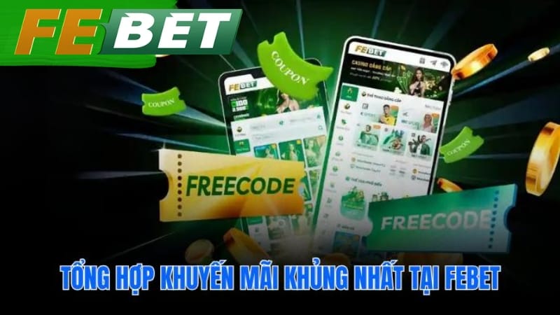 Danh sách những chương trình tặng thưởng vô cùng ưu đãi của febet