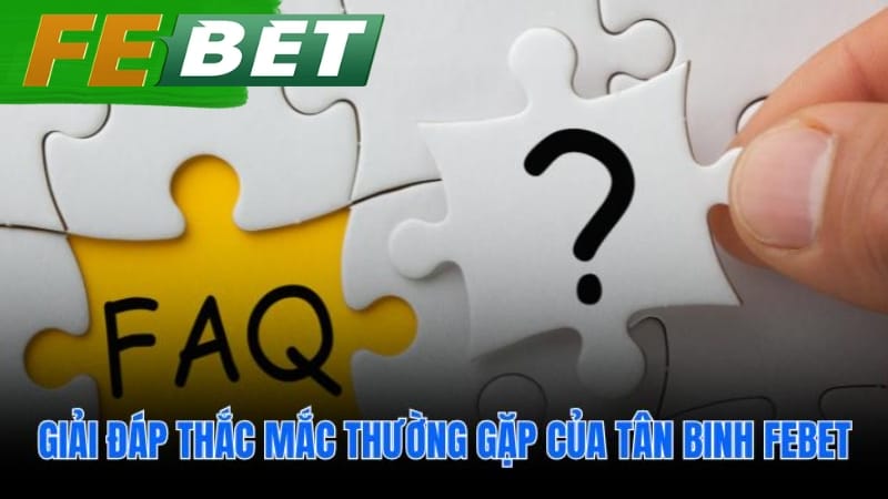 Giải tỏa mọi thắc mắc của người chơi mới khi bắt đầu tham gia cùng febet