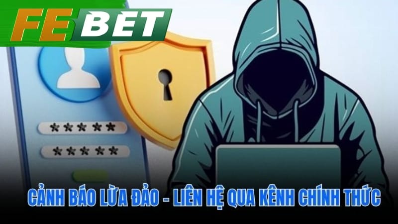 Chỉ liên hệ febet qua kênh chính thức để bảo vệ tài khoản