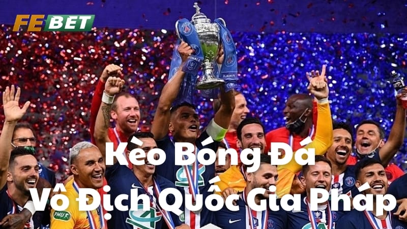 kèo bóng đá vô địch quốc gia pháp